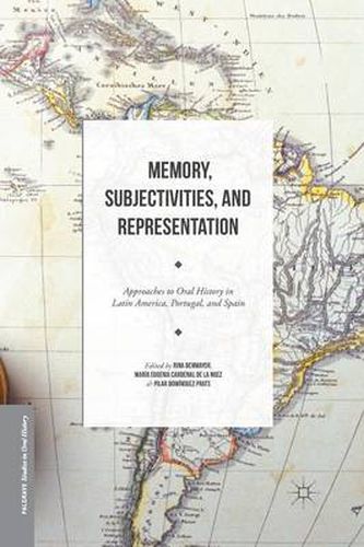 Cover image for Memory, Subjectivities, and Representation: Approaches to Oral History in Latin America, Portugal, and Spain