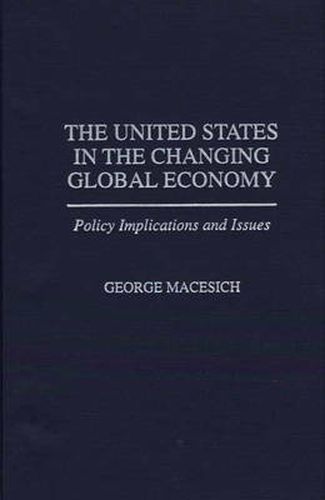 Cover image for The United States in the Changing Global Economy: Policy Implications and Issues