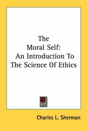 Cover image for The Moral Self: An Introduction to the Science of Ethics