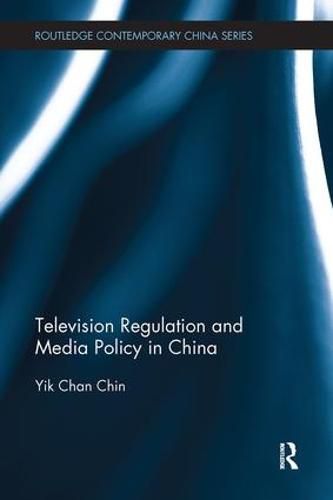 Cover image for Television Regulation and Media Policy in China