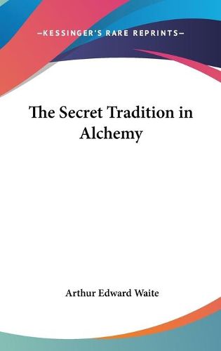 Cover image for The Secret Tradition in Alchemy