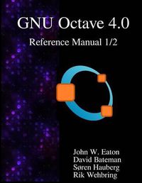 Cover image for The GNU Octave 4.0 Reference Manual 1/2: Free Your Numbers