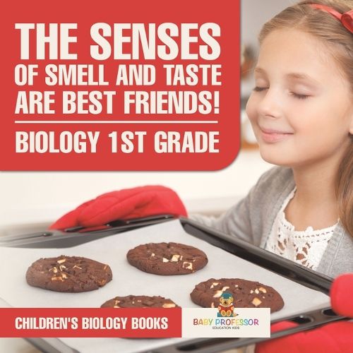 The Senses of Smell and Taste Are Best Friends! - Biology 1st Grade Children's Biology Books