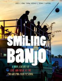 Cover image for Smiling Banjo: A Half Century of Love & Music at the Philadelphia Folk Festival