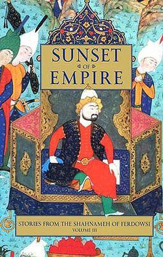 Cover image for Stories from the Shahnameh of Ferdowsi, Volume 3: Sunset of Empire