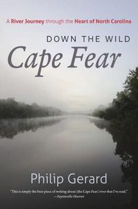 Cover image for Down the Wild Cape Fear: A River Journey through the Heart of North Carolina