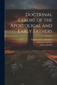 Cover image for Doctrinal Errors of the Apostolical and Early Fathers