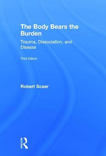 Cover image for The Body Bears the Burden: Trauma, Dissociation, and Disease