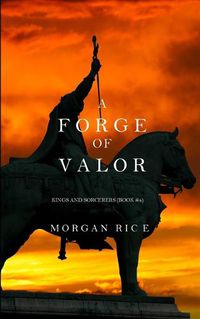 Cover image for A Forge of Valor (Kings and Sorcerers--Book 4)