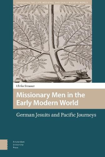 Cover image for Missionary Men in the Early Modern World: German Jesuits and Pacific Journeys