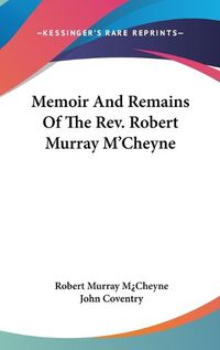 Cover image for Memoir and Remains of the REV. Robert Murray M'Cheyne