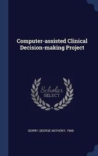 Cover image for Computer-Assisted Clinical Decision-Making Project