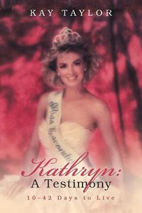 Cover image for Kathryn: a Testimony: 10-42 Days to Live