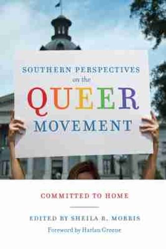 Cover image for Southern Perspectives on the Queer Movement: Committed to Home
