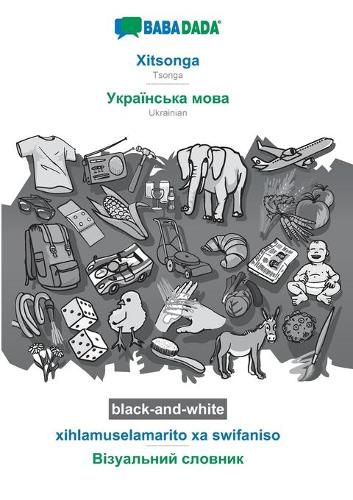 Cover image for BABADADA black-and-white, Xitsonga - Ukrainian (in cyrillic script), xihlamuselamarito xa swifaniso - visual dictionary (in cyrillic script): Tsonga - Ukrainian (in cyrillic script), visual dictionary