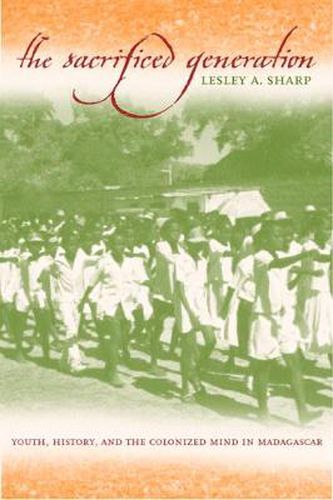 Cover image for The Sacrificed Generation: Youth, History, and the Colonized Mind in Madagascar