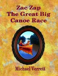 Cover image for Zac Zap The Great Big Canoe Race