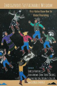 Cover image for Indigenous Sustainable Wisdom: First-Nation Know-How for Global Flourishing