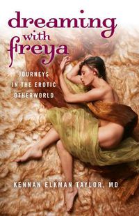 Cover image for Dreaming with Freya - Journeys in the Erotic Otherworld