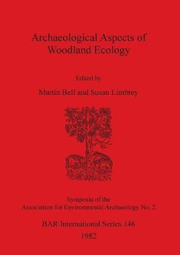 Archaeological Aspects of Woodland Ecology