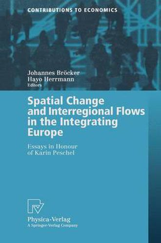 Cover image for Spatial Change and Interregional Flows in the Integrating Europe: Essays in Honour of Karin Peschel