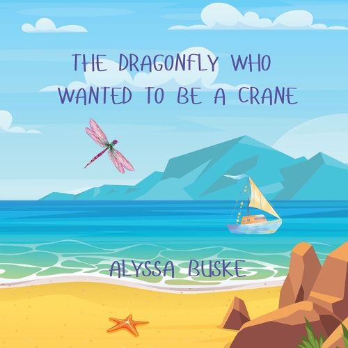 Cover image for The Dragonfly Who Wanted To Be A Crane