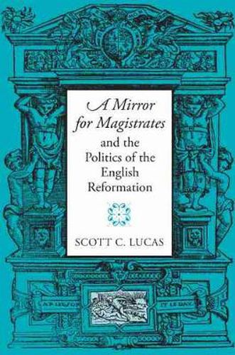 Cover image for A Mirror for Magistrates and the Politics of the English Reformation