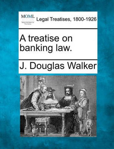 Cover image for A Treatise on Banking Law.