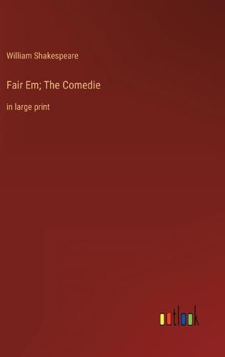 Cover image for Fair Em; The Comedie