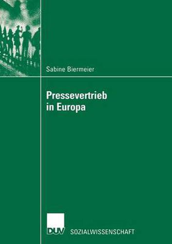 Cover image for Pressevertrieb in Europa: Analyse Unter Berucksichtigung Des Preisbildungs-Aspektes Zur Aufrechterhaltung Deutscher Pressevertriebsstruktureigenheiten