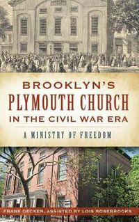 Cover image for Brooklyn's Plymouth Church in the Civil War Era: A Ministry of Freedom