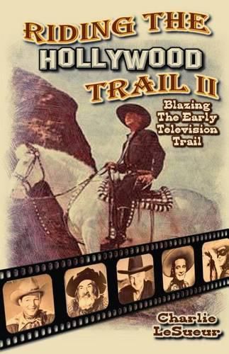 Cover image for Riding the Hollywood Trail II: Blazing the Early Television Trail