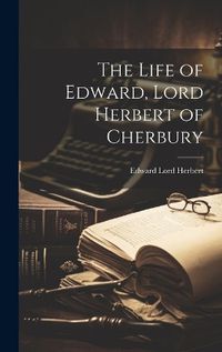 Cover image for The Life of Edward, Lord Herbert of Cherbury