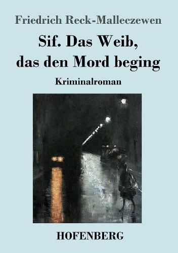 Cover image for Sif. Das Weib, das den Mord beging: Kriminalroman