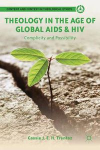 Cover image for Theology in the Age of Global AIDS & HIV: Complicity and Possibility