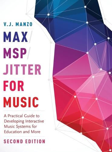 Cover image for Max/MSP/Jitter for Music: A Practical Guide to Developing Interactive Music Systems for Education and More