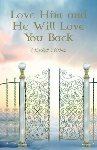 Cover image for Love Him and He Will Love You Back