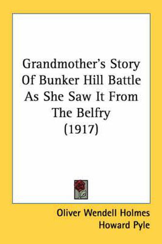 Cover image for Grandmother's Story of Bunker Hill Battle as She Saw It from the Belfry (1917)