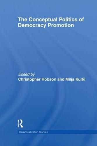 Cover image for The Conceptual Politics of Democracy Promotion