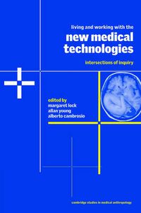 Cover image for Living and Working with the New Medical Technologies: Intersections of Inquiry