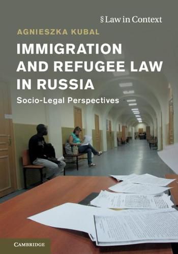 Cover image for Immigration and Refugee Law in Russia: Socio-Legal Perspectives