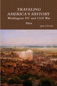 Cover image for Travels through Washington DC and Civil War Sites