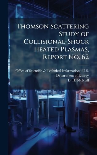 Cover image for Thomson Scattering Study of Collisional-Shock Heated Plasmas, Report No. 62