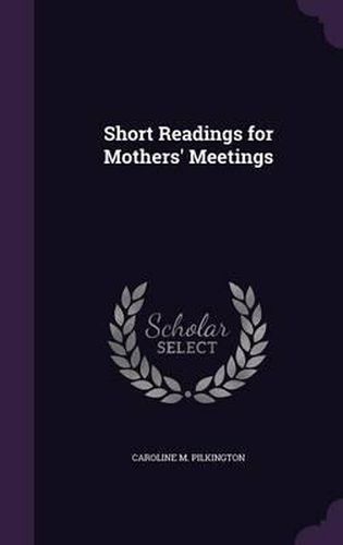 Cover image for Short Readings for Mothers' Meetings