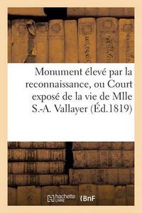 Cover image for Monument Eleve Par La Reconnaissance, Ou Court Expose de la Vie de Mlle S.-A. Vallayer