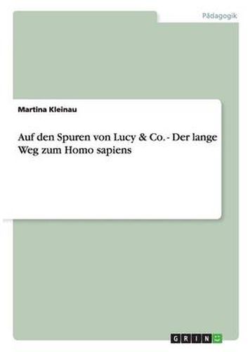 Cover image for Auf den Spuren von Lucy & Co. - Der lange Weg zum Homo sapiens