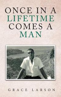 Cover image for Once in a Lifetime Comes a Man