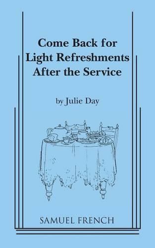 Cover image for Come Back for Light Refreshments After the Service: Play