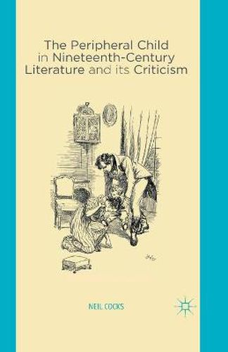 Cover image for The Peripheral Child in Nineteenth Century Literature and its Criticism