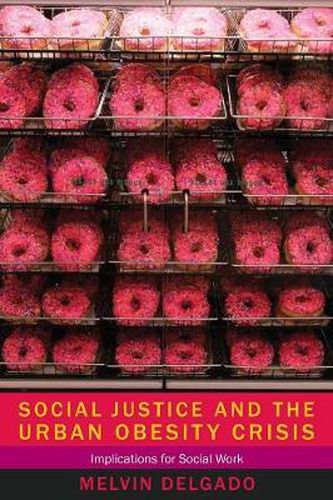 Cover image for Social Justice and the Urban Obesity Crisis: Implications for Social Work